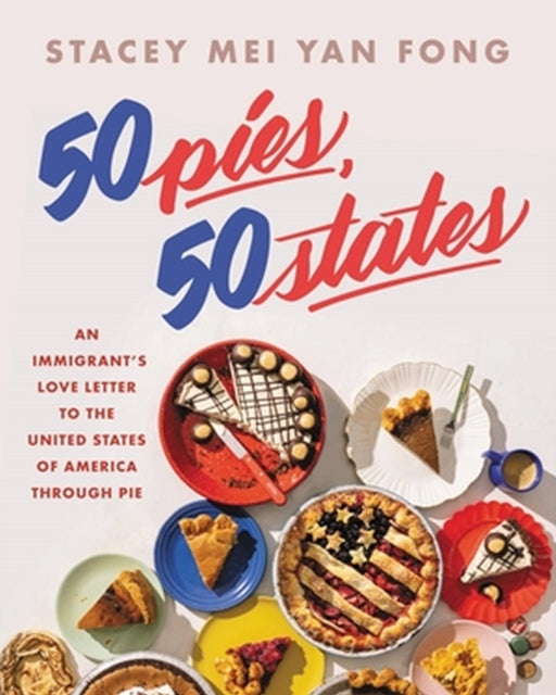 Book cover of: 50 Pies, 50 States. By: Stacey Mei Yan Fong