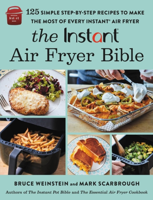 Book cover of: The Instant® Air Fryer Bible. By: Bruce Weinstein