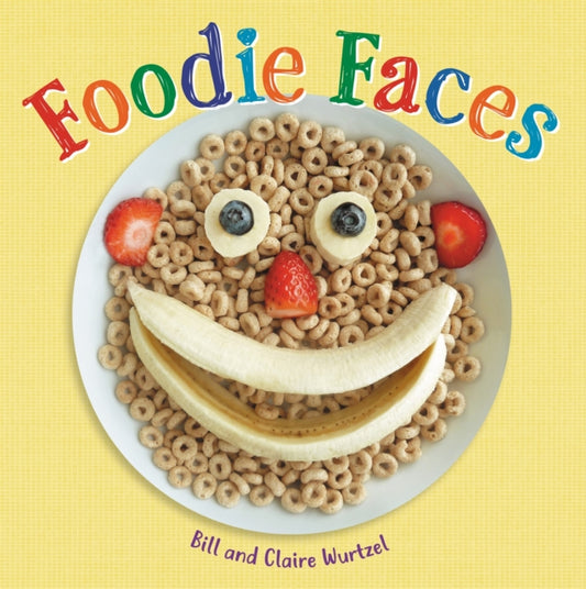 Book cover of: Foodie Faces. By: Claire Wurtzel