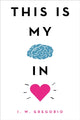 Book cover of: This Is My Brain in Love. By: I. W. Gregorio