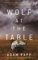 Book cover of: Wolf at the Table. By: Adam Rapp