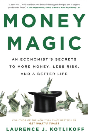 Money Magic, An Economist's Secrets to More Money, Less Risk, and a Better Life