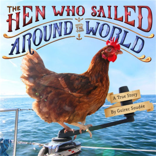 Book cover of: The Hen Who Sailed Around the World. By: Guirec Soudée