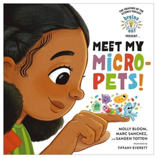 Book cover of: Brains On! Presents...Meet My Micro-Pets!. By: Molly Bloom