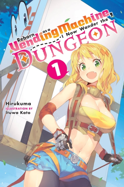 Book cover of: Reborn as a Vending Machine, I Now Wander the Dungeon, Vol. 1 (light novel). By: Hirukuma