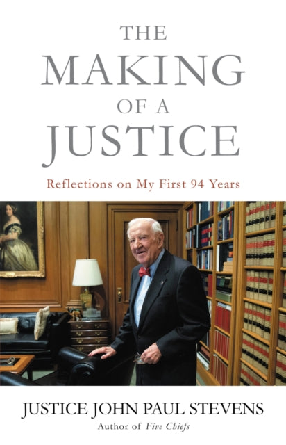 Book cover of: The Making of a Justice. By: John Paul Stevens