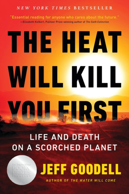 Book cover of: The Heat Will Kill You First. By: Jeff Goodell