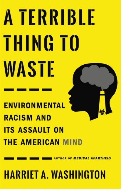 Book cover of: A Terrible Thing to Waste. By: Harriet A. Washington