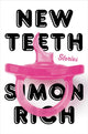 Book cover of: New Teeth. By: Simon Rich