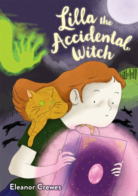 Book cover of: Lilla the Accidental Witch. By: Eleanor Crewes