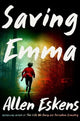 Book cover of: Saving Emma. By: Allen Eskens