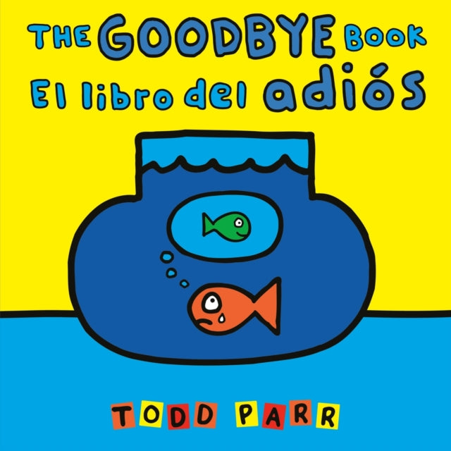 Book cover of: The Goodbye Book / El libro del adios. By: todd Parr