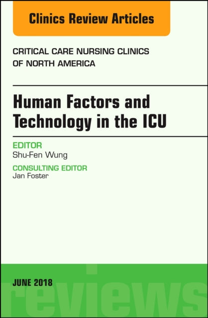 Book cover of: Technology in the ICU, An Issue of Critical Care Nursing Clinics of North America. By: Shu-Fen Wung