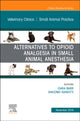 Book cover of: Alternatives to Opioid Analgesia in Small Animal Anesthesia, An Issue of Veterinary Clinics of North America: Small Animal Practice. By: Ciara A. Barr