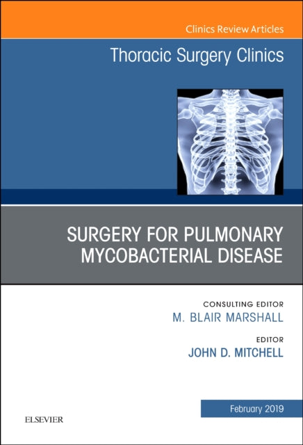 Book cover of: Surgery for Pulmonary Mycobacterial Disease, An Issue of Thoracic Surgery Clinics. By: Mitchell, John D.