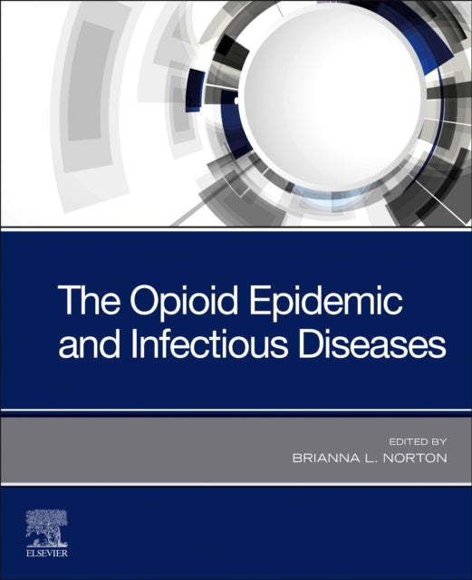 Book cover of: Opioid Epidemic and Infectious Diseases. By: Brianna L. Norton