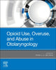 Book cover of: Opioid Use, Overuse, and Abuse in Otolaryngology. By: Ryan J. Li MD FACS