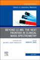 Book cover of: Beyond LC MS: The Next Frontier in Clinical Mass Spectrometry, An Issue of the Clinics in Laboratory Medicine. By: Sankha (Bobby) Basu