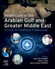 Book cover of: Healthcare in the Arabian Gulf and Greater Middle East: A Guide for Healthcare Professionals