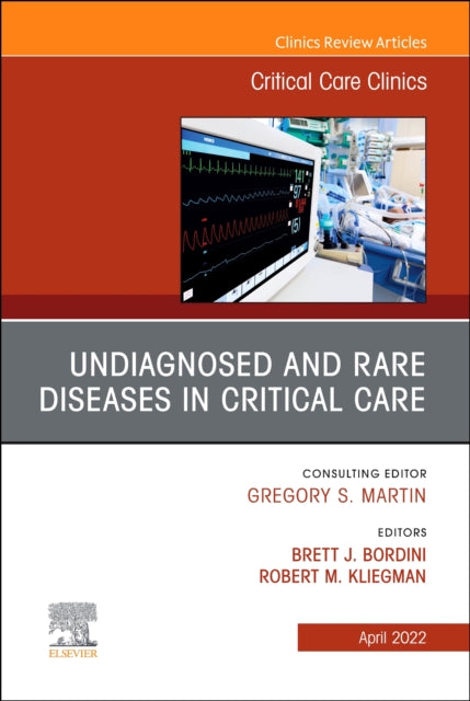 Book cover of: Undiagnosed and Rare Diseases in Critical Care, An Issue of Critical Care Clinics. By: Robert M. Kliegman