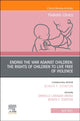 Book cover of: Ending the War against Children: The Rights of Children to Live Free of Violence, An Issue of Pediatric Clinics of North America. By: Bonita F. Stanton