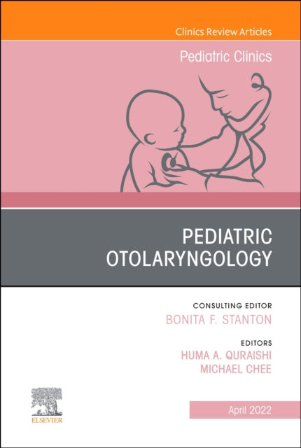 Book cover of: Pediatric Otolaryngology, An Issue of Pediatric Clinics of North America. By: Huma Quraishi