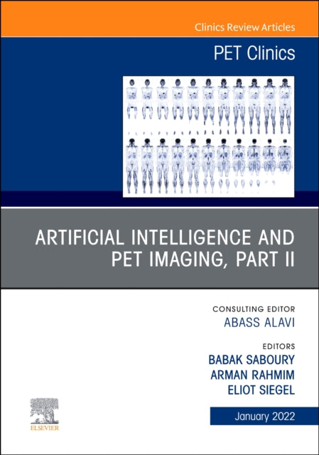 Book cover of: Artificial Intelligence and PET Imaging, Part 2, An Issue of PET Clinics. By: Arman Rahmim