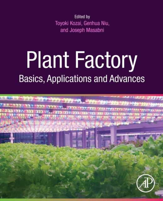 Book cover of: Plant Factory Basics, Applications and Advances. By: Toyoki Kozai