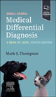 Book cover of: Small Animal Medical Differential Diagnosis. By: Mark Thompson