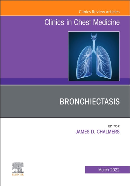 Book cover of: Bronchiectasis, An Issue of Clinics in Chest Medicine. By: James D. Chalmers
