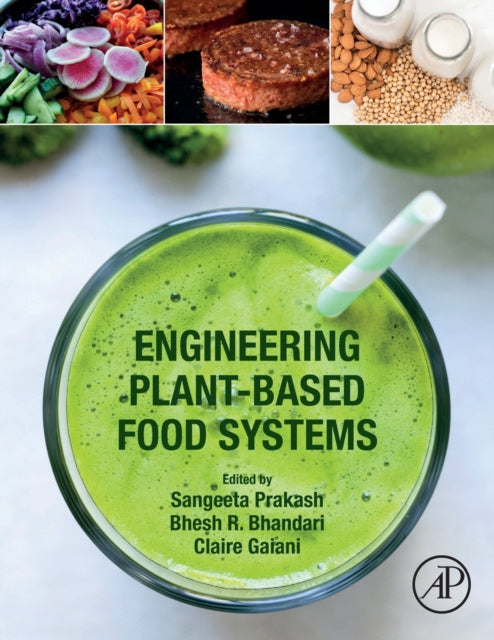 Book cover of: Engineering Plant-Based Food Systems. By: Sangeeta Prakash