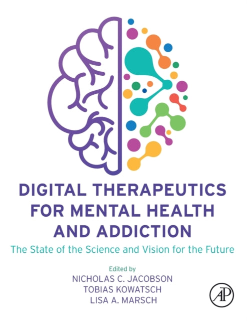 Book cover of: Digital Therapeutics for Mental Health and Addiction. By: Nicholas C. Jacobson