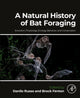 Book cover of: Natural History of Bat Foraging. By: Danilo Russo
