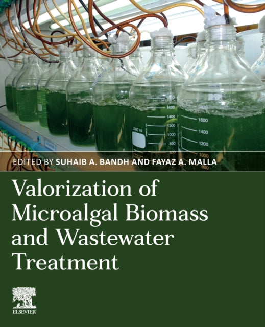 Book cover of: Valorization of Microalgal Biomass and Wastewater Treatment. By: Suhaib A. Bandh