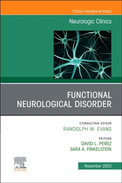 Book cover of: Functional Neurological Disorder, An Issue of Neurologic Clinics. By: David Perez