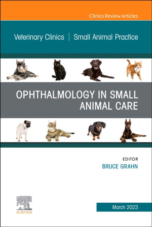 Ophthalmology in Small Animal Care, An Issue of Veterinary Clinics of North America