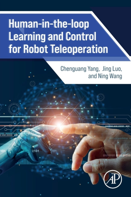 Book cover of: Human-in-the-loop Learning and Control for Robot Teleoperation. By: Chenguang Yang
