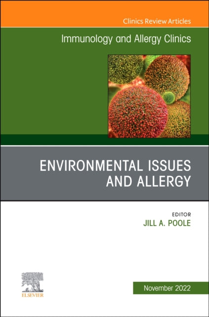 Book cover of: Environmental Issues and Allergy, An Issue of Immunology and Allergy Clinics of North America. By: Jill A. Poole