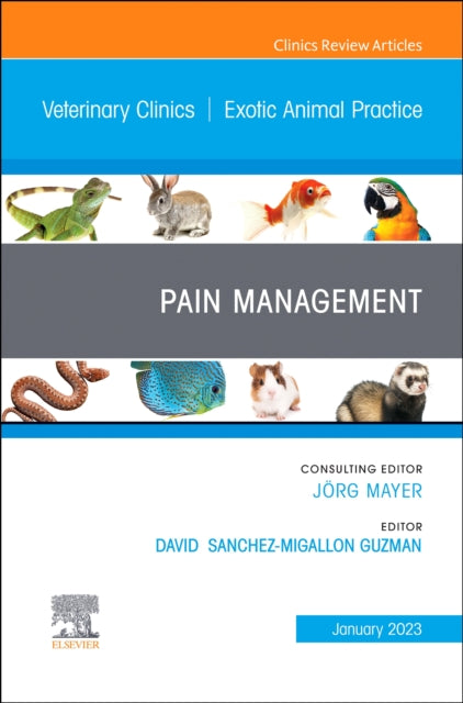 Book cover of: Pain Management, An Issue of Veterinary Clinics of North America: Exotic Animal Practice. By: David Sanchez-Migallon Guzman