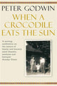 When A Crocodile Eats the Sun 9780330448185 Peter Godwin