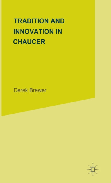 Book cover of: Tradition and Innovation in Chaucer. By: Derek S. Brewer