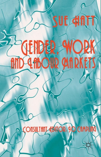 Book cover of: Gender, Work and Labour Markets