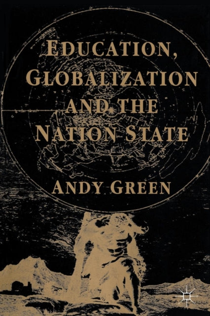 Book cover of: Education, Globalization and the Nation State
