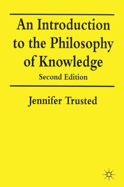Book cover of: Introduction to the Philosophy of Knowledge. By: Jennifer Trusted