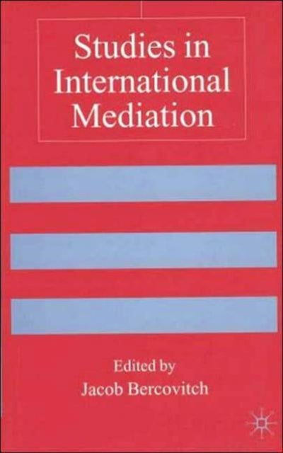 Book cover of: Studies in International Mediation. By: Jacob Bercovitch