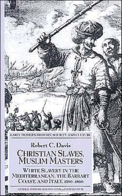 Book cover of: Christian Slaves, Muslim Masters. By: Robert C. Davis Jr.