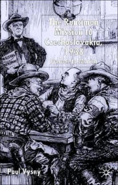 The Runciman Mission to Czechoslovakia 1938