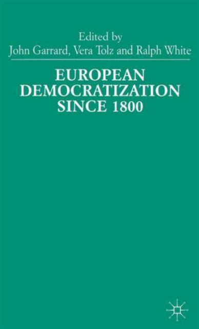 Book cover of: European Democratization since 1800. By: J. Garrard