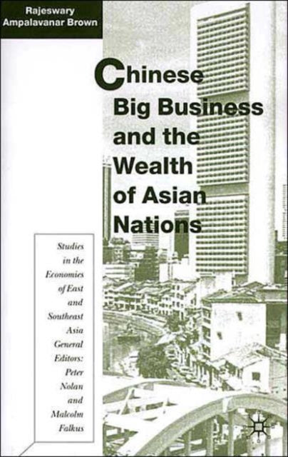 Book cover of: Chinese Big Business and the Wealth of Asian Nations. By: Rajeswary Ampalavanar Brown