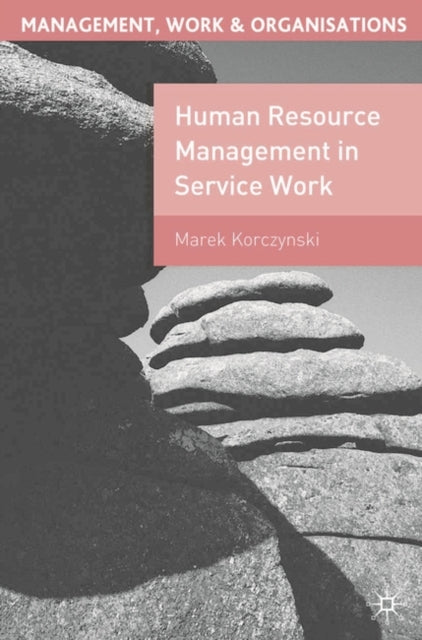 Book cover of: Human Resource Management in Service Work. By: Marek Korczynski